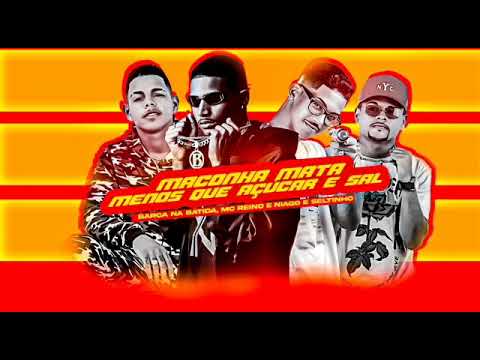 BARCA NA BATIDA, MC REINO, NIAGO E SELTINHO, MC DENNY - MACONHA MATA MENOS QUE AÇÚCAR E SAL
