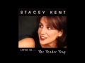 Stacey Kent - Comes Love 