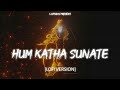 Hum Katha Sunate Lofi Version Lofi Boy