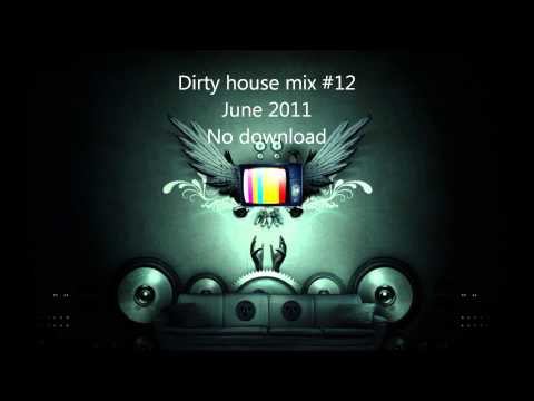 Dirty house mix #12 - june 2011