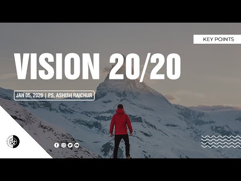 Vision 20/20 (Key Points) | Ps. Ashish Raichur