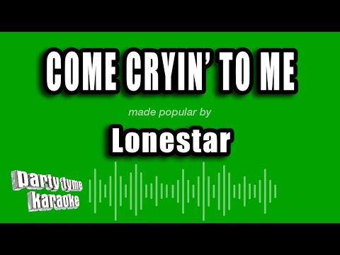 Come Crying To Me - Lonestar