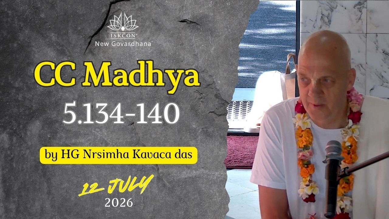 Sunday 12 July 2026 - CC Madhya 5.134-140 by Nrsimha Kavaca Das