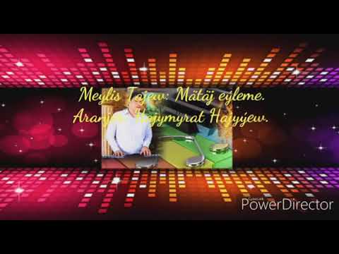 Meýlis Täjow mätäj eýleme.