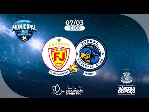FORÇA JOVEM X SOBRAL / CAMPEONATO MUNICIPAL DE VÁRZEA DO POÇO 2026 / AO VIVO / 07/03 16H