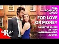 For Love Or Money | Full Romance Comedy Movie | Free HD Romantic Comedy RomCom Drama Film | RMC