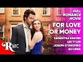 For Love Or Money Full Romance Comedy Movie Free HD Romantic Comedy Drama Film RMC