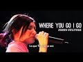 Jesus Culture - Where You go I go (subtitulado ...