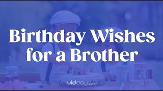 Birthday Wishes for a Brother