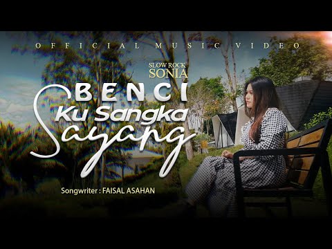 Sonia - Benci Ku Sangka Sayang (Official Music Video) | slow rock
