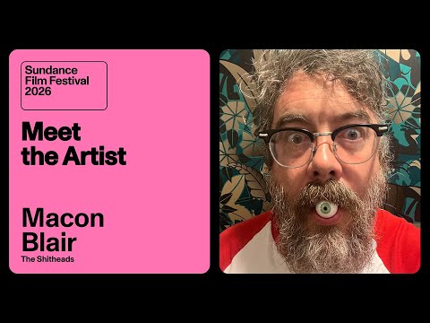 Meet the Artist 2026: Macon Blair on “The Shitheads”