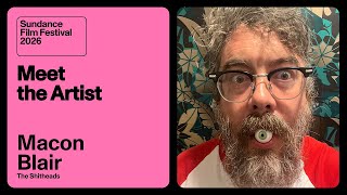 Meet the Artist 2026: Macon Blair on “The Shitheads”