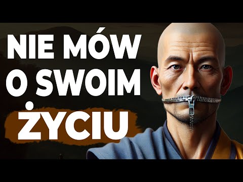 🔴10 RZECZY, KTÓRYCH NIGDY NIE POWINIENEŚ NIKOMU MÓWIĆ! MĄDROŚĆ ZEN