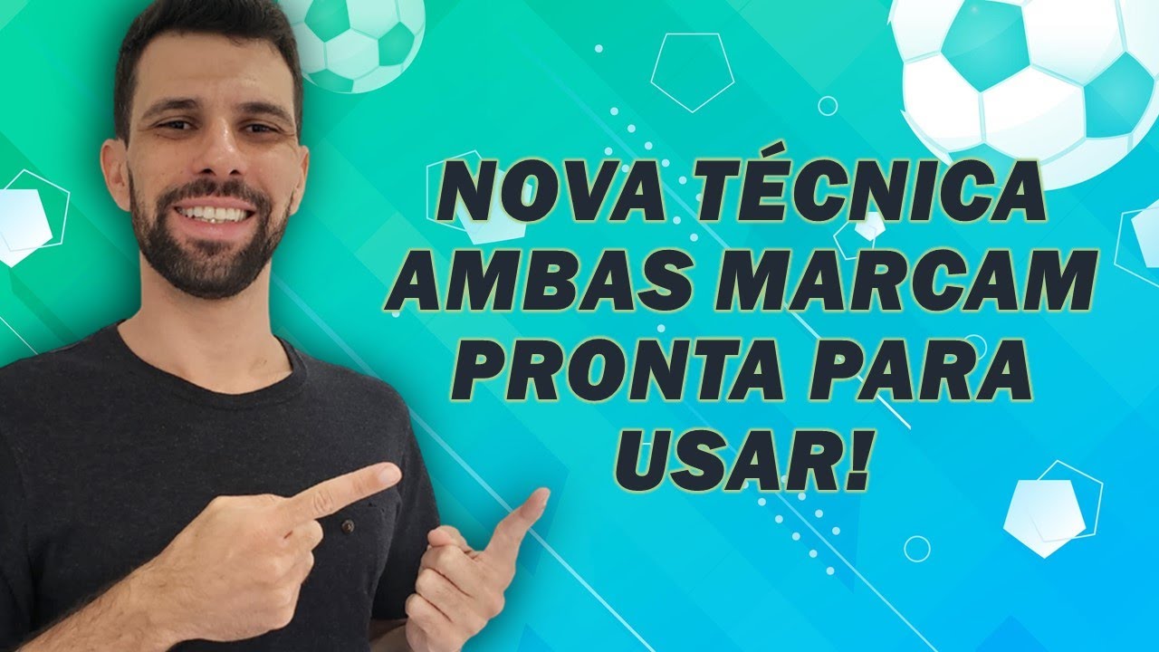 TÉCNICA PARA AMBAS MARCAM (BTTS) VALIDADA E PRONTA PARA USAR!