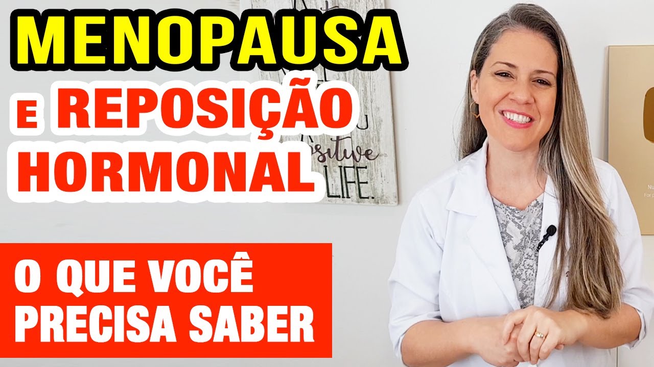 Menopausa e Reposição Hormonal - O Que Você PRECISA SABER!