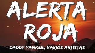 Daddy Yankee - Alerta Roja Ft varios artistas (Letra/Lyrics)