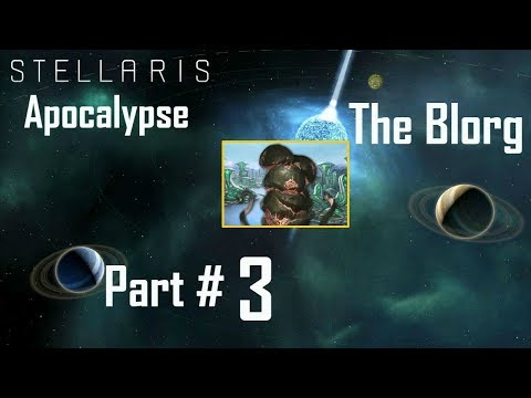 Stellaris Apocalypse: The Blorgs - Part 3