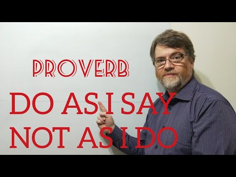 English Tutor Nick Proverbs  (238) Do As I say Not As I Do