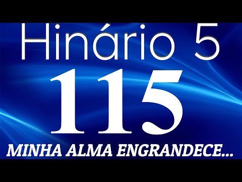 HINO 115 CCB - Minha Alma Engrandece... - HINÁRIO 5 COM LETRAS