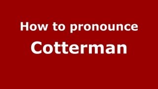 How to pronounce Cotterman