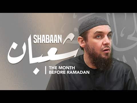 Everything You Need To Know About Shabaan || Ustadh Muhammad Tim Humble || AMAU Ilm Tours