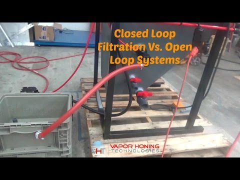Closed Loop Filtration Vs Open Loop Vapor Blasting- Vapor Honing Technologies