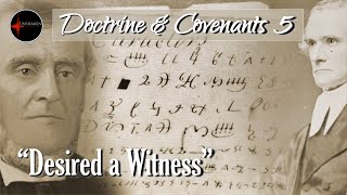 Come Follow Me - Doctrine & Covenants 5 (D&C 3-5 part 3): "Desired a Witness"