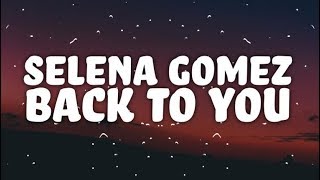 Selena Gomez - Back To You (Lyrics)