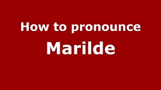 How to pronounce Marilde