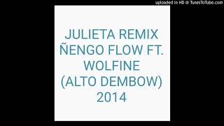Julieta Remix - Wolfine Ft. Ñengo Flow (ALTO DEMBOW)