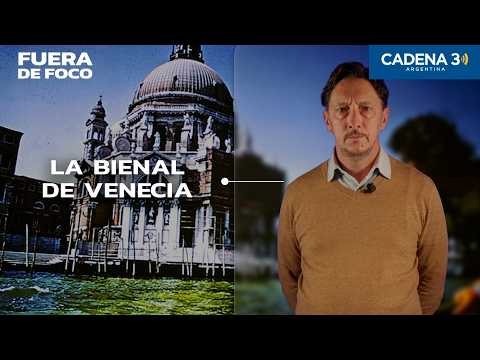 La Bienal de Venecia 2026: arte, polémica y escándalos | Fuera de Foco | Cadena 3 Argentina