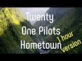 Twenty One Pilots Hometown 1 Hour Loop Slowed Down Version