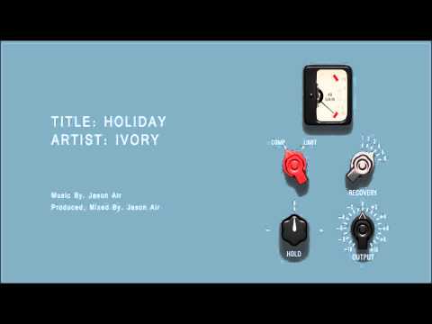 Holiday - Ivory (Produced By. Jason Air)
