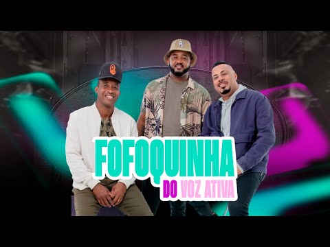 Fofoquinha do voz ativa