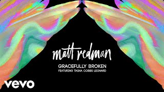 Matt Redman - Gracefully Broken (Audio) ft. Tasha Cobbs Leonard