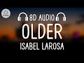 Isabel LaRosa - older (8D AUDIO)