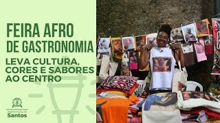 #CULTURA - Feira Afro leva diversidades de cultura, cores e sabores ao Centro Histórico de Santos