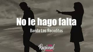 No Le Hago Falta - Banda Los Recoditos (LETRA)