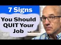 7 Tell-Tale Signs You Should Quit Your Job