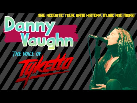 Interview with Danny Vaughn from TYKETTO | New acoustic tour, band history, music + more!