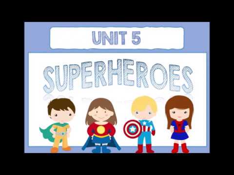 UNIT 5  -  SUPERHEROES