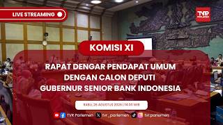 KOMISI XI DPR RI - RDPU DENGAN CALON DEPUTI GUBERNUR SENIOR BANK INDONESIA