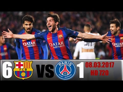 Barcelona  6 : 1  Paris SG  All Goals and Highlights !!! 08.03.2017 HD 720