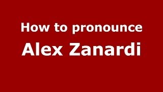 How to pronounce Alex Zanardi