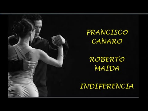 FRANCISCO CANARO  -  ROBERTO MAIDA -  INDIFERENCIA  - TANGO