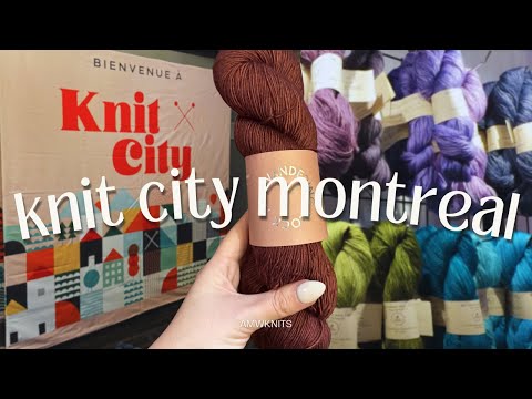 knit city montreal vlog & haul!