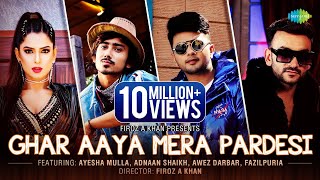 Ghar Aaya Mera Pardesi |Ayesha Mulla |Awez Darbar |Adnaan Shaikh |Sahil Khan | Fazilpuria, Jyotica T | DOWNLOAD THIS VIDEO IN MP3, M4A, WEBM, MP4, 3GP ETC