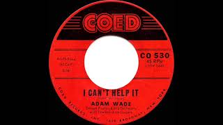 1960 Adam Wade - I Can’t Help It (If I’m Still In Love With You)
