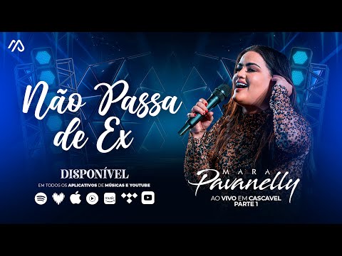 Não Passa De Ex - Mara Pavanelly (Ao Vivo Em Cascavel Pt.1)