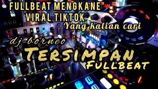 Download lagu DJ TERSIMPAN FULLBEAT JUNGLE DUTCH X SLOWBEAT VIRAL TIKTOK(dj Borneo) mp3 Download lagu DJ TERSIMPAN FULLBEAT JUNGLE DUTCH X SLOWBEAT VIRAL TIKTOK(dj Borneo) mp3